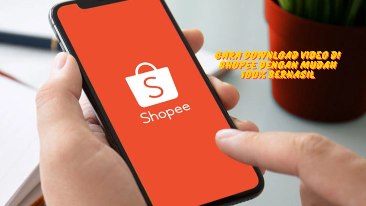 Cara Download Video di Shopee Dengan Mudah 100% Berhasil